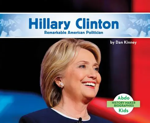 Hillary Clintonová: Pozoruhodná americká politička - Hillary Clinton: Remarkable American Politician