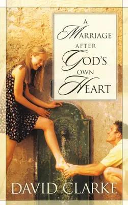 Manželstvo podľa Božieho srdca - A Marriage After God's Own Heart