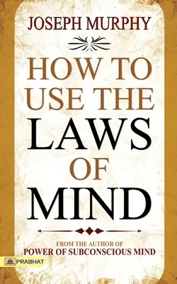 Ako používať zákony mysle - How to Use The Laws of Mind