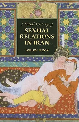 Sociálne dejiny sexuálnych vzťahov v Iráne - A Social History of Sexual Relations in Iran