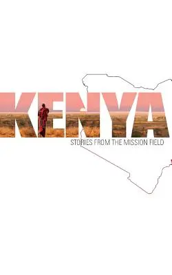 Keňa: Príbehy z misijného poľa - Kenya: Stories from the Mission Field