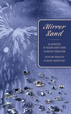 Zrkadlový piesok: Antológia ruských krátkych básní v anglickom preklade (Dvojjazyčné vydanie) - Mirror Sand: An Anthology of Russian Short Poems in English Translation (A Bilingual Edition)