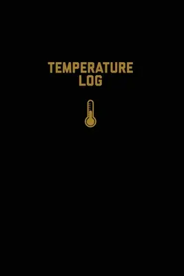 Teplotný denník: Záznamová kniha, monitorovacie údaje, čas, dátum, chladnička, mraznička, zaznamenávanie práce alebo domova, sledovač, denník - Temperature Log: Record Book, Monitor Details, Time, Date, Fridge, Freezer, Recording Work Or Home, Tracker, Journal