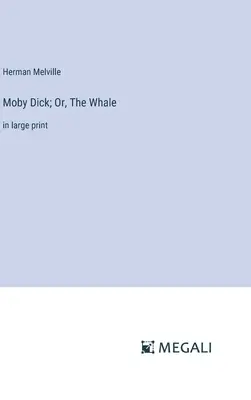 Moby Dick; alebo veľryba: vo veľkom formáte - Moby Dick; Or, The Whale: in large print