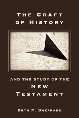 Remeslo dejín a štúdium Nového zákona - The Craft of History and the Study of the New Testament
