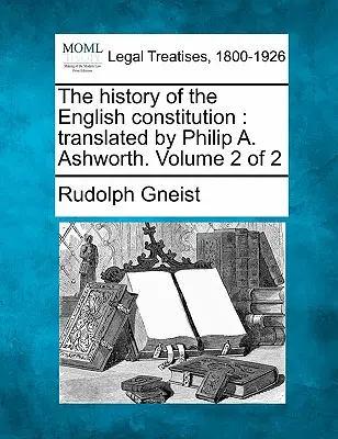 Dejiny anglickej ústavy: Ashworth. 2. zväzok z 2 - The History of the English Constitution: Translated by Philip A. Ashworth. Volume 2 of 2