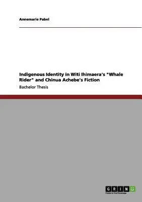 Domorodá identita v diele Witi Ihimaera Whale Rider“ a v beletrii Chinua Achebeho“ - Indigenous Identity in Witi Ihimaera's Whale Rider
