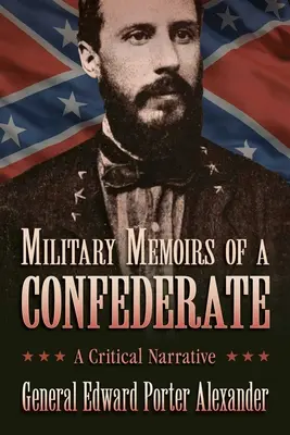 Vojenské memoáre konfederáta: Kritické rozprávanie - Military Memoirs of a Confederate: A Critical Narrative