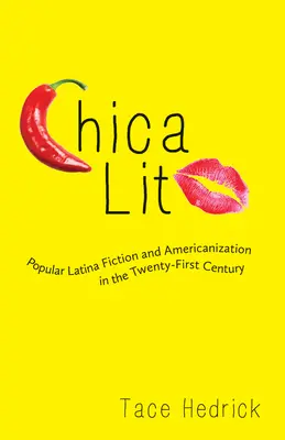 Chica Lit: Populárna latinskoamerická literatúra a amerikanizácia v dvadsiatom prvom storočí - Chica Lit: Popular Latina Fiction and Americanization in the Twenty-First Century