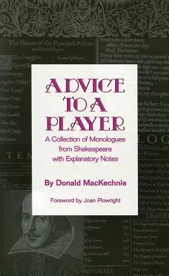 Rady pre hráča: A Collection of Monologues from Shakespeare with Explanatory Notes - Advice to a Player: A Collection of Monologues from Shakespeare with Explanatory Notes