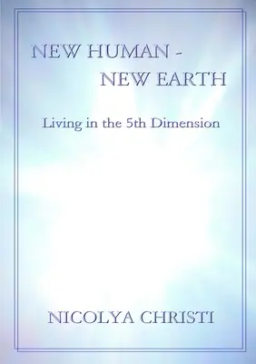 Nový človek - nová Zem: Život v piatej dimenzii - New Human - New Earth: Living in the 5th Dimension