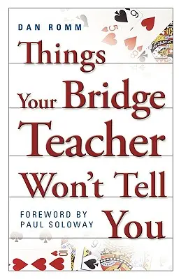 Veci, ktoré vám učiteľ bridžu nepovie - Things Your Bridge Teacher Won't Tell You