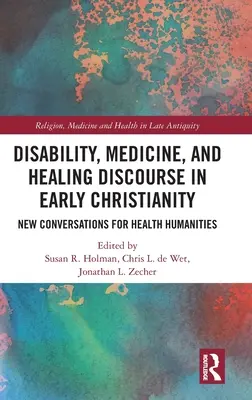 Diskurz o zdravotnom postihnutí, medicíne a liečení v ranom kresťanstve: Nové rozhovory pre zdravotnícke humanitné vedy - Disability, Medicine, and Healing Discourse in Early Christianity: New Conversations for Health Humanities