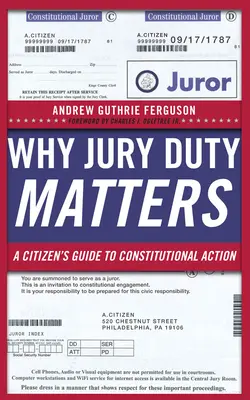 Prečo je porotná povinnosť dôležitá: A Citizenas Guide to Constitutional Action - Why Jury Duty Matters: A Citizenas Guide to Constitutional Action