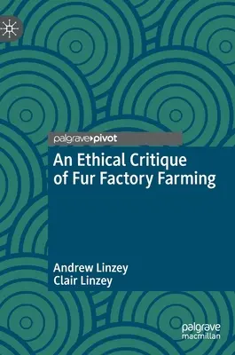 Etická kritika kožušinových fariem - An Ethical Critique of Fur Factory Farming
