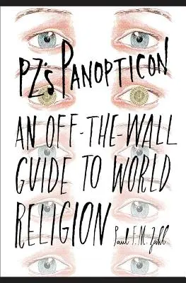 Panoptikum PZ: Sprievodca svetovým náboženstvom mimo steny - PZ's Panopticon: An Off-the-Wall Guide to World Religion