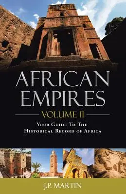 Africké ríše: 2. diel: Váš sprievodca historickými záznamami o Afrike - African Empires: Volume 2: Your Guide to the Historical Record of Africa