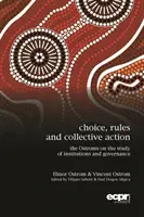 Voľba, pravidlá a kolektívne konanie: Ostromovci o štúdiu inštitúcií a správy vecí verejných - Choice, Rules and Collective Action: The Ostroms on the Study of Institutions and Governance