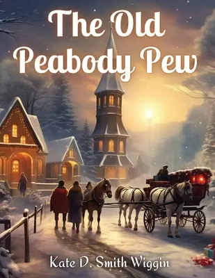 Stará peabodyovská pivnica: Vianočný román o vidieckom kostole - The Old Peabody Pew: A Christmas Romance of a Country Church