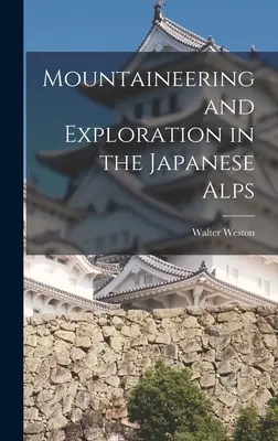 Horolezectvo a prieskum v japonských Alpách - Mountaineering and Exploration in the Japanese Alps