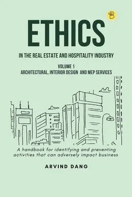 Etika v oblasti nehnuteľností a hotelierstva (1. diel - Architektonické služby, interiérový dizajn a služby MEP) - Ethics in the real estate and hospitality industry (Volume 1 - Architectural, Interior Design and MEP Services)
