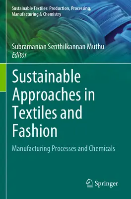 Udržateľné prístupy v oblasti textilu a módy: Výrobné procesy a chemikálie - Sustainable Approaches in Textiles and Fashion: Manufacturing Processes and Chemicals