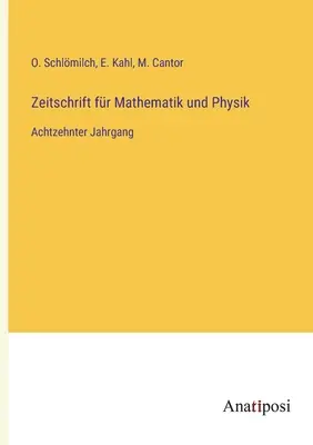 Časopis pre matematiku a fyziku: osemnásty zväzok - Zeitschrift fr Mathematik und Physik: Achtzehnter Jahrgang