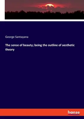 Zmysel pre krásu; náčrt estetickej teórie - The sense of beauty; being the outline of aesthetic theory