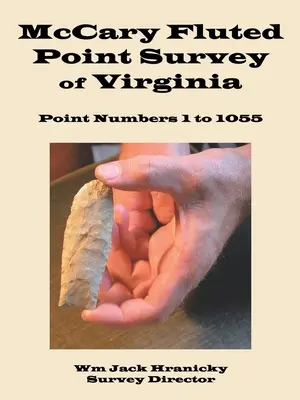 Mccary Fluted Point Survey of Virginia (Prieskum žliabkovaných bodov vo Virgínii): Point 1 to 1055 - Mccary Fluted Point Survey of Virginia: Point 1 to 1055