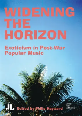 Rozšírenie obzoru: Exotika v povojnovej populárnej hudbe - Widening the Horizon: Exoticism in Post-War Popular Music