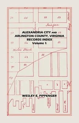 Alexandria City and Arlington County, Virginia, Index záznamov: Vydavateľstvo Arlington, index: 1. zväzok - Alexandria City and Arlington County, Virginia, Records Index: Volume 1