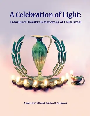 Oslava svetla: Chanukové menory z raného Izraela - A Celebration of Light: Treasured Hanukkah Menorahs of Early Israel