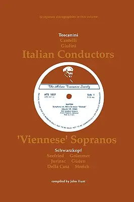 3 talianski dirigenti a 7 viedenských sopranistiek. 10 diskografií. Arturo Toscanini, Guido Cantelli, Carlo Maria Giulini, Elisabeth Schwarzkopf, Irmgard - 3 Italian Conductors and 7 Viennese Sopranos. 10 Discographies. Arturo Toscanini, Guido Cantelli, Carlo Maria Giulini, Elisabeth Schwarzkopf, Irmgard
