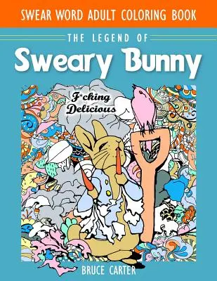 Omaľovánky pre dospelých s nadávkami: Legenda o nadávajúcom zajačikovi - Swear Word Adult Coloring Book: The Legend of Sweary Bunny