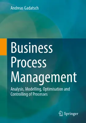 Riadenie podnikových procesov: Analýza, modelovanie, optimalizácia a controlling procesov - Business Process Management: Analysis, Modelling, Optimisation and Controlling of Processes