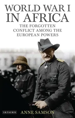 Prvá svetová vojna v Afrike: Zabudnutý konflikt medzi európskymi mocnosťami - World War I in Africa: The Forgotten Conflict Among the European Powers