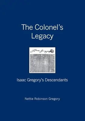 Plukovníkovo dedičstvo: potomkovia Isaaca Gregoryho - The Colonel's Legacy: Isaac Gregory's Descendants