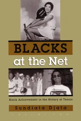 Čierni v sieti: Úspechy černochov v dejinách tenisu, druhý diel - Blacks at the Net: Black Achievement in the History of Tennis, Volume Two
