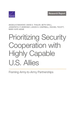 Prioritizácia bezpečnostnej spolupráce s vysoko spôsobilými spojencami USA: Rámcovanie partnerstiev medzi armádami - Prioritizing Security Cooperation with Highly Capable U.S. Allies: Framing Army-To-Army Partnerships