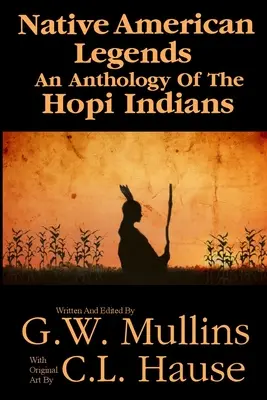 Indiánske legendy Antológia indiánov kmeňa Hopi - Native American Legends An Anthology Of The Hopi Indians