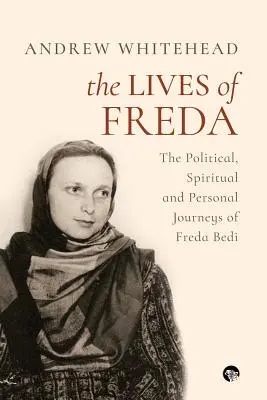 Životy Fredy: Politické, duchovné a osobné cesty Fredy Bediovej - The Lives of Freda: The Political, Spiritual and Personal Journeys of Freda Bedi