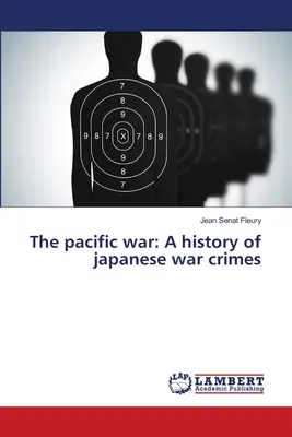 Tichomorská vojna: História japonských vojnových zločinov - The pacific war: A history of japanese war crimes