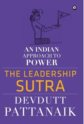 Vodcovská sútra: Indický prístup k moci - The Leadership Sutra: An Indian Approach to Power