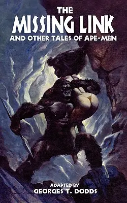 Chýbajúci článok a iné príbehy o opičích ľuďoch - The Missing Link and Other Tales of Ape-Men