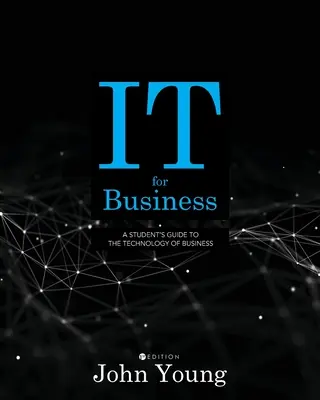 IT pre firmy: Sprievodca študenta po technológiách v podnikaní - IT for Business: A Student's Guide to the Technology of Business