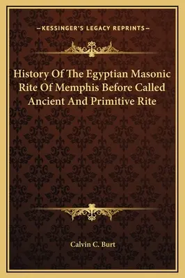 Dejiny egyptského slobodomurárskeho obradu z Memfisu, predtým nazývaného starobylý a primitívny obrad - History Of The Egyptian Masonic Rite Of Memphis Before Called Ancient And Primitive Rite