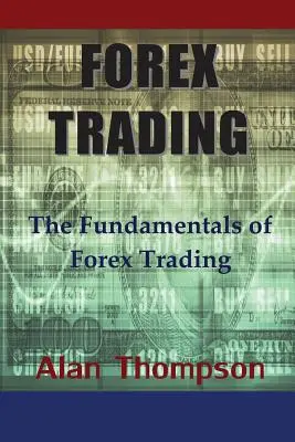 Obchodovanie na Forexe: Základy obchodovania na Forexe - Forex Trading: The Fundamentals of Forex Trading
