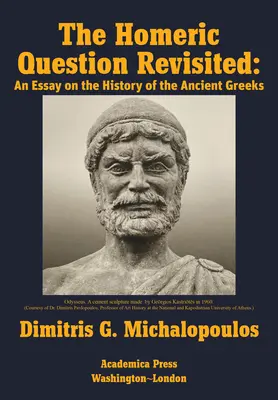 Homérova otázka prehodnotená: Esej o dejinách starovekého Grécka - The Homeric Question Revisited: An Essay on the History of the Ancient Greeks