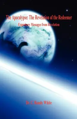 Apokalypsa: Zjavenie Vykupiteľa - výkladové posolstvá zo Zjavenia - The Apocalypse: The Revelation of the Redeemer - Expository Messages from Revelation