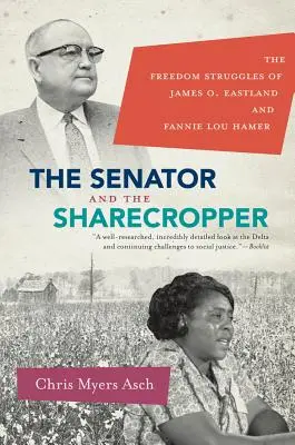 The Senator and the Sharecropper: Eastlanda a Fannie Lou Hamerovej - The Senator and the Sharecropper: The Freedom Struggles of James O. Eastland and Fannie Lou Hamer